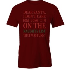 Banshan Sayang Santa Saya Tidak Peduli Berapa Lama Im Di Daftar Nakal T-Shirtfunny-Maroon-Internasional