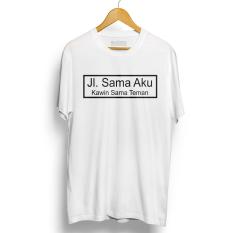 Kaos Distro Jalan Sama Aku Kawin Sama Teman T-Shirt Lengan Pendek