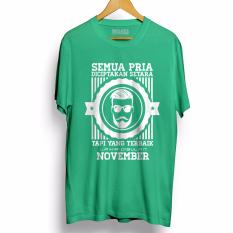 Kaos DISTRO NOVEMBER PRIA LELAKI DICIPTAKAN SETARA - Hijau Tosca