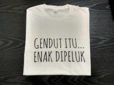 Kaos Gendut Itu Enak Dipeluk