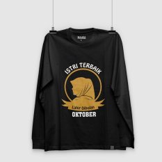 Kaos OKTOBER ISTRI TERBAIK LAHIR DIBULAN TShirt Lengan Panjang
