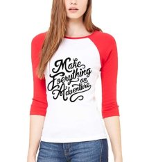 Sz Graphics Make Everything Adventure T Shirt Raglan 3/4 Wanita Kaos Raglan 3/4 Wanita T Shirt Wanita-MerahPutih