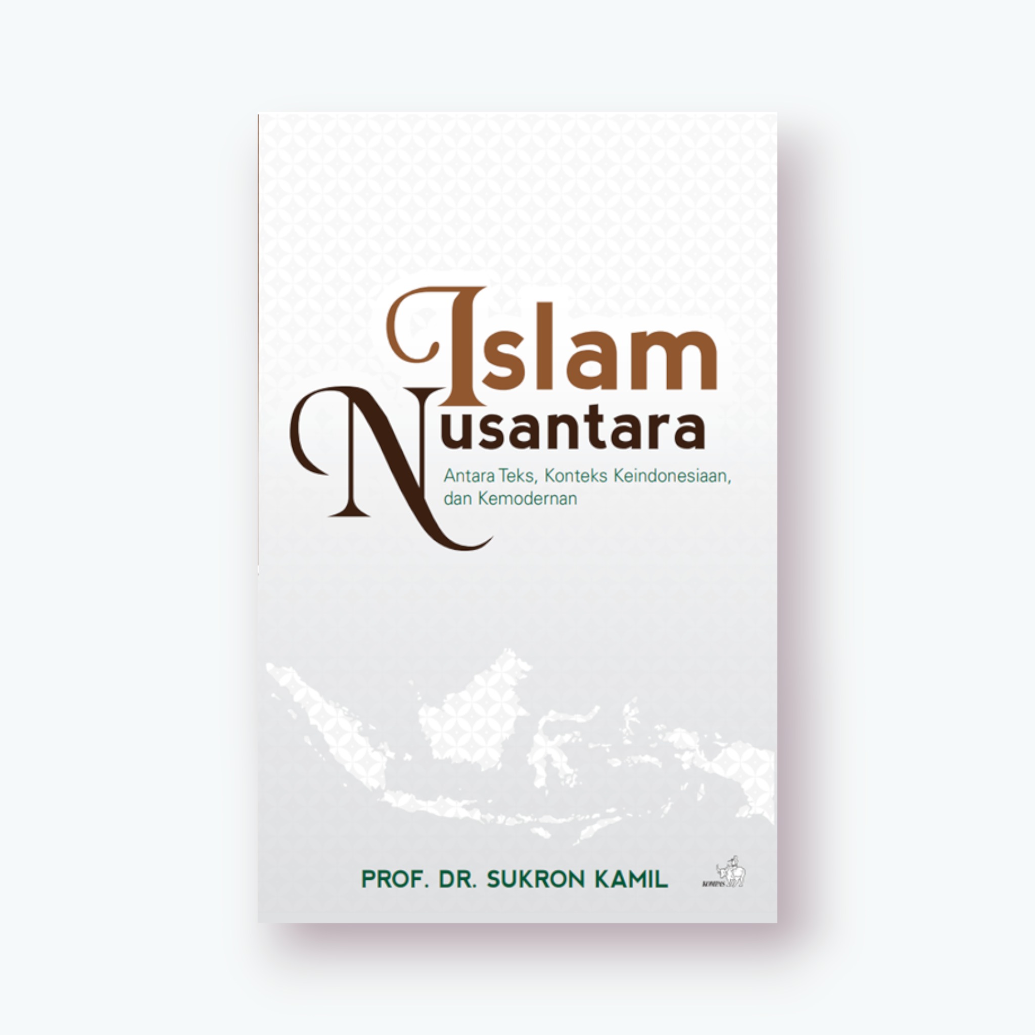 Islam Nusantara Antara Teks, Konteks Keindonesiaan dan Kemodernan ...