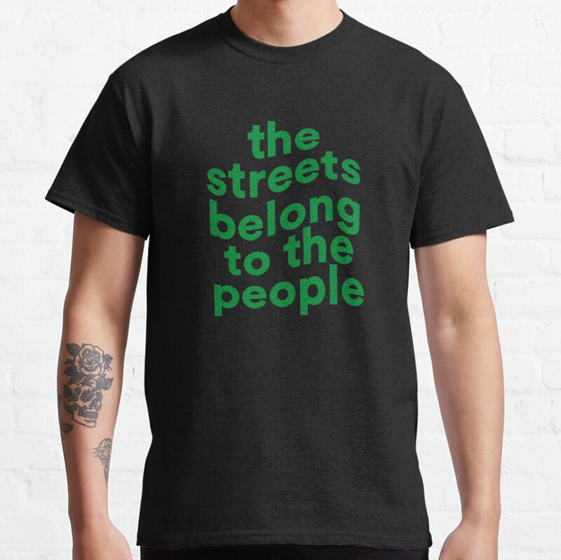 Kaos Pria Wanita The Streets Belong to 