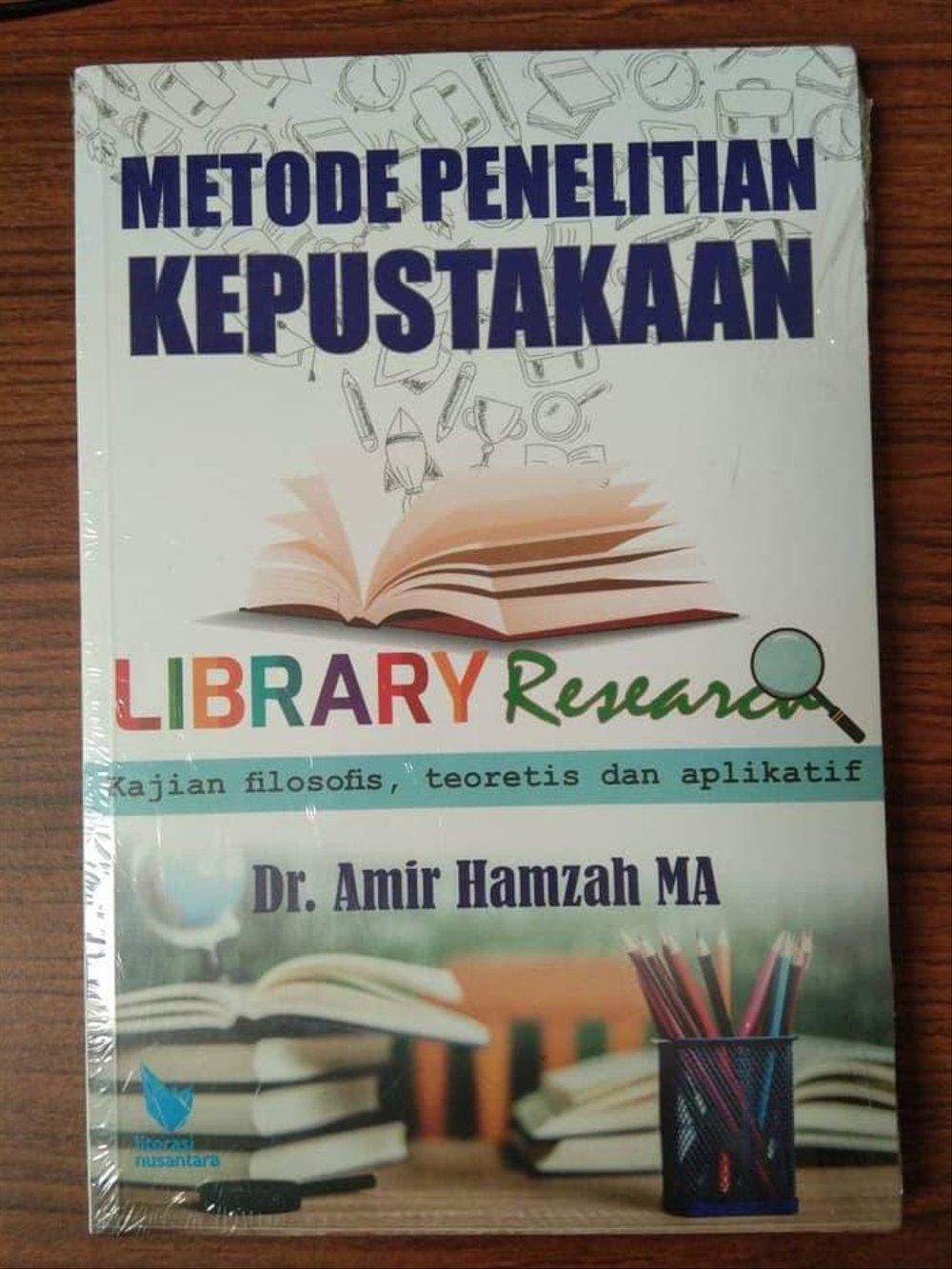 Metode Penelitian Kepustakaan Library Research Kajian Filosofis Teoretis Dan Aplikatif Dr Amir Hamzah M A Penerbit Litnus