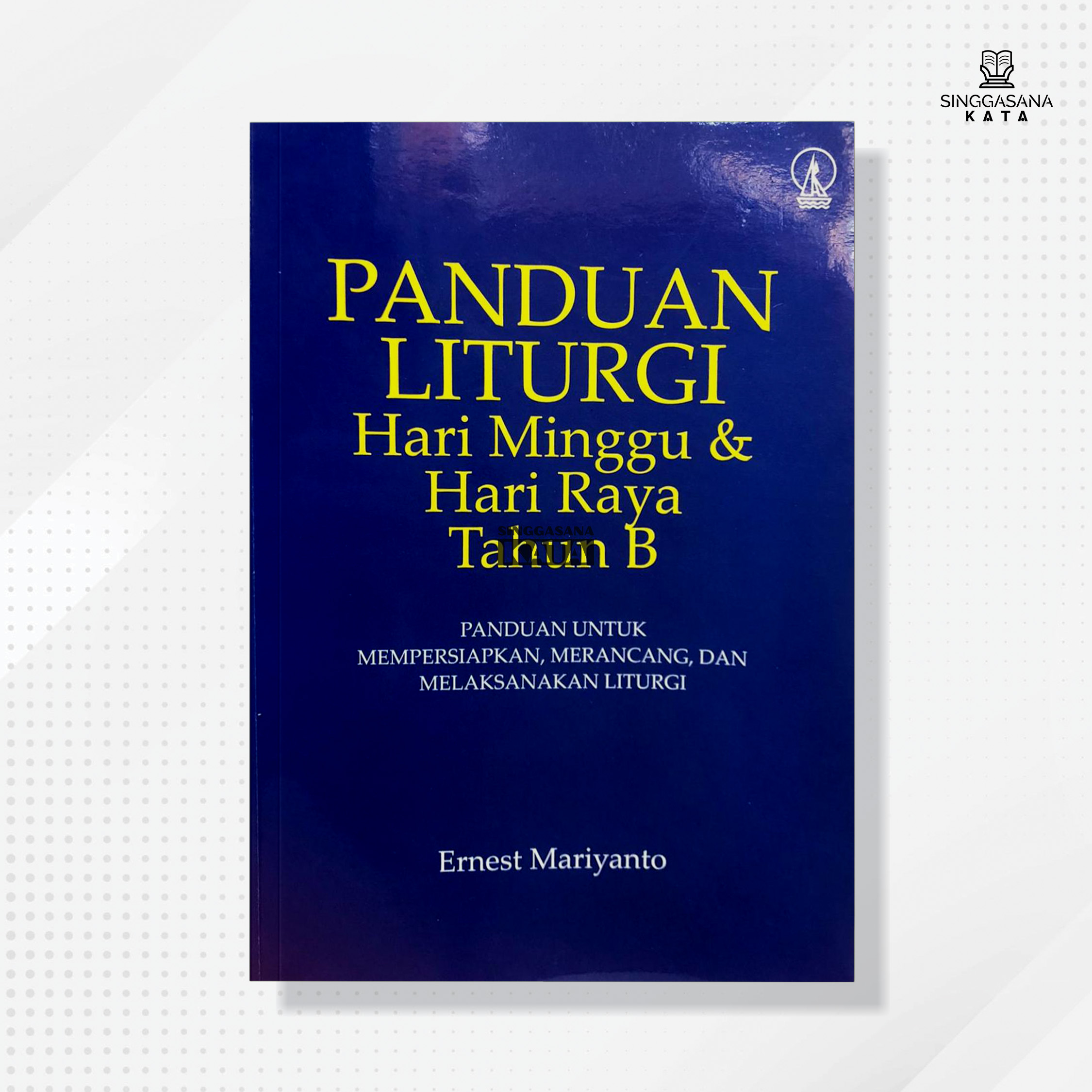 Buku Panduan Liturgi Hari Minggu Dan Hari Raya Tahun B - Ernest ...