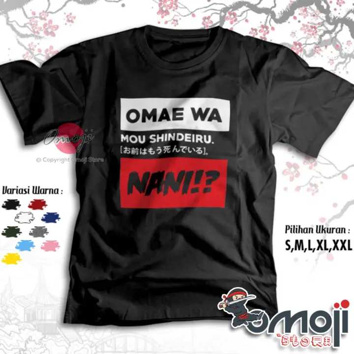 Kaos Baju Distro Omae Wa Mou Shindeiru Nani Jepang Premium Tshirt Japan Eksklusif Omoji 2707 Lazada Indonesia