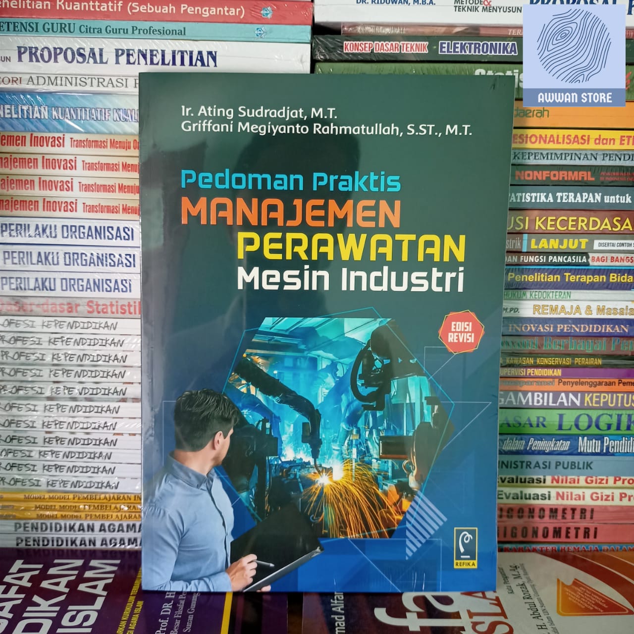 PEDOMAN PRAKTIS MANAJEMEN PERAWATAN MESIN INDUSTRI EDISI REVISI - IR ...