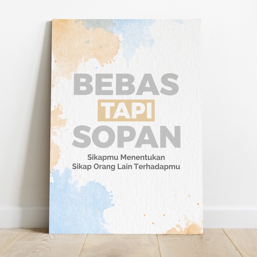 Poster Bebas Tapi Sopan Sikapmu Menentukan Sikap Orang Lain Terhadapmu