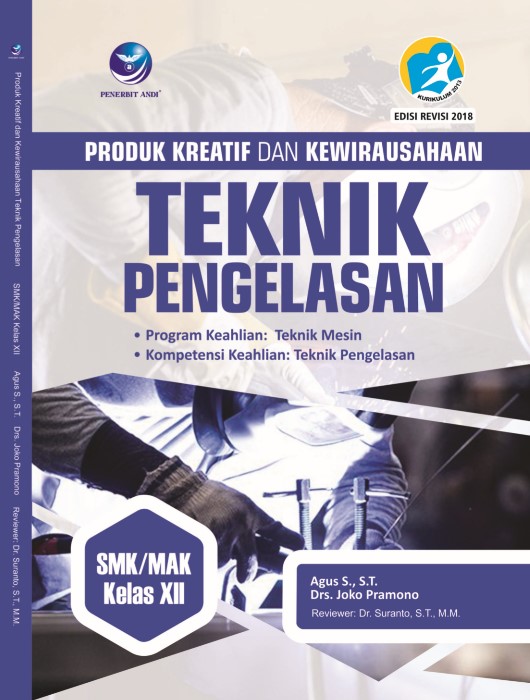 Buku Produk Kreatif Dan Kewirausahaan Teknik Pengelasan Program Keahlian Teknik Mesin Kompetensi Keahlian Teknik Pengelasan Smk Mak Kelas Xii Lazada Indonesia