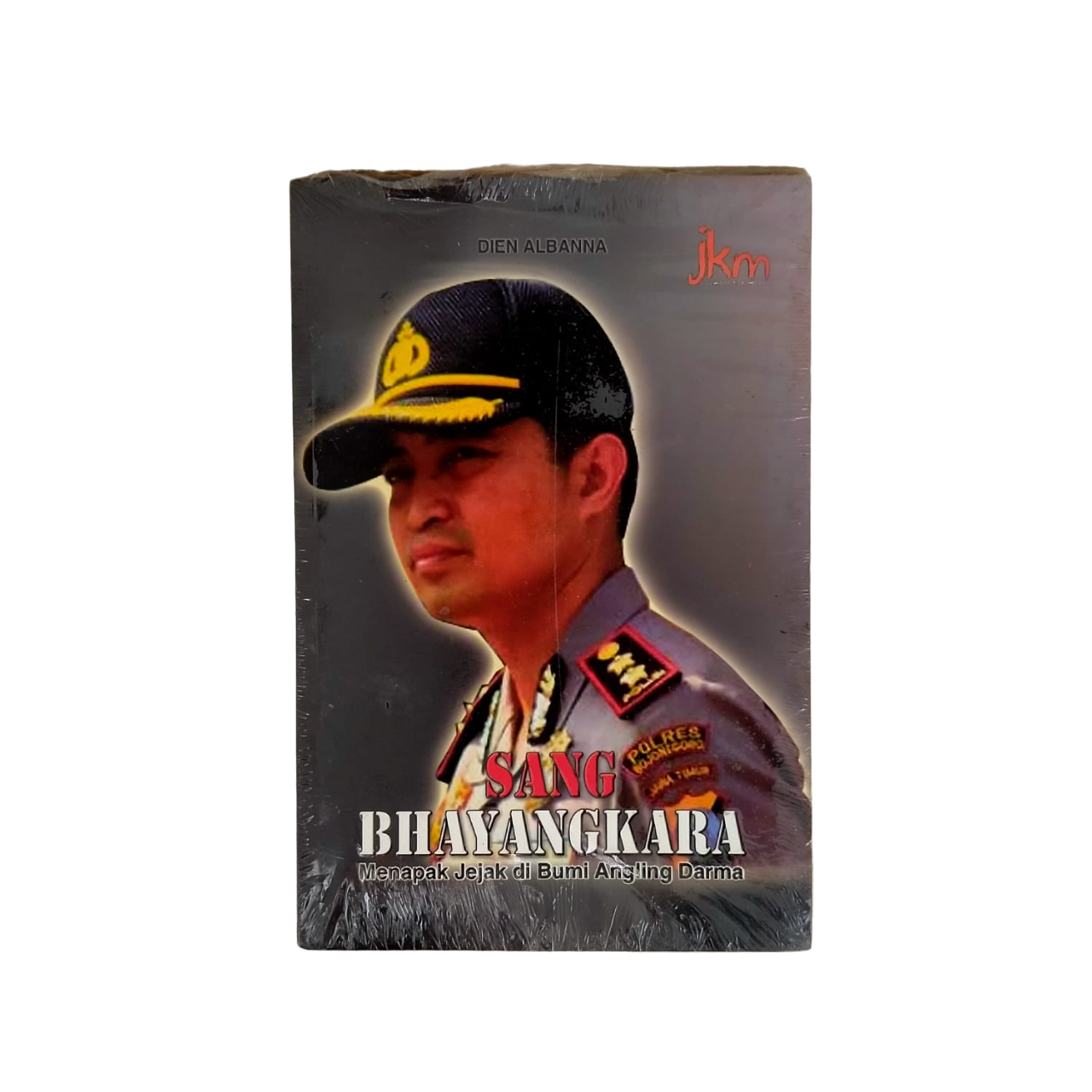 SANG BHAYANGKARA MENAPAK JEJAK DI BUMI ANGLING DARMA DIEN ALBANNA BUKU ...