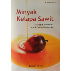 Erlangga Buku - Minyak Kelapa Sawit Teknologi & Manfaatnya Untuk Pangan Nutrasetikal : Posman Sibuea