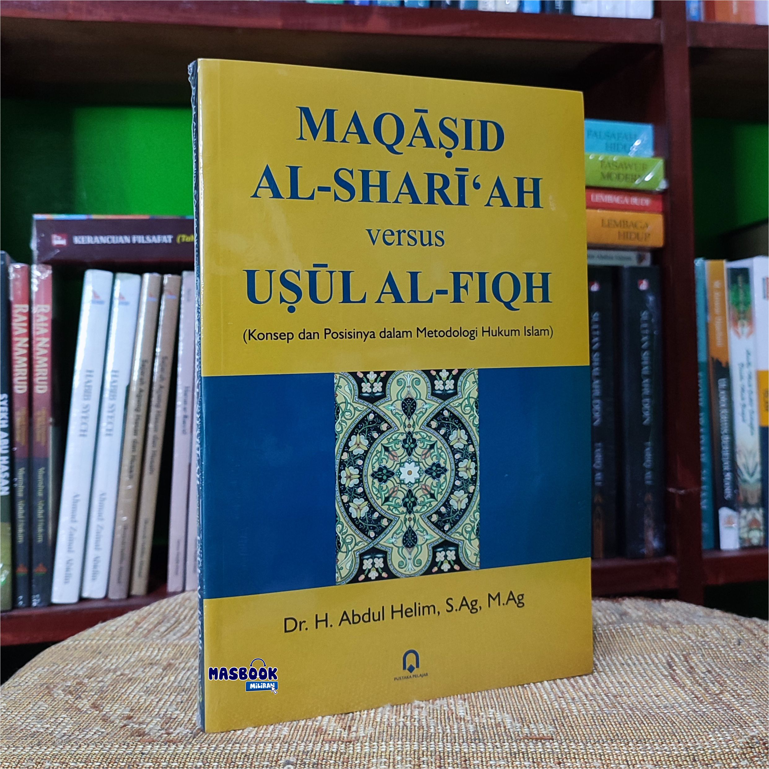 Buku Maqasid Al Shariah Versus Usul Al Fiqh Konsep Dan Posisinya