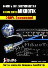 Jasakom Publisher Konsep & Implementasi Routing Dengan Router Mikrotik : 200% Connected