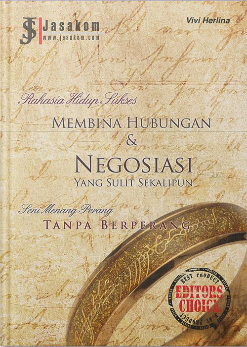 Rahasia Hidup Sukses : Membina Hubungan & Negosiasi : Yang Sulit Sekalipun. Seni Menang Perang Tanpa Berperang